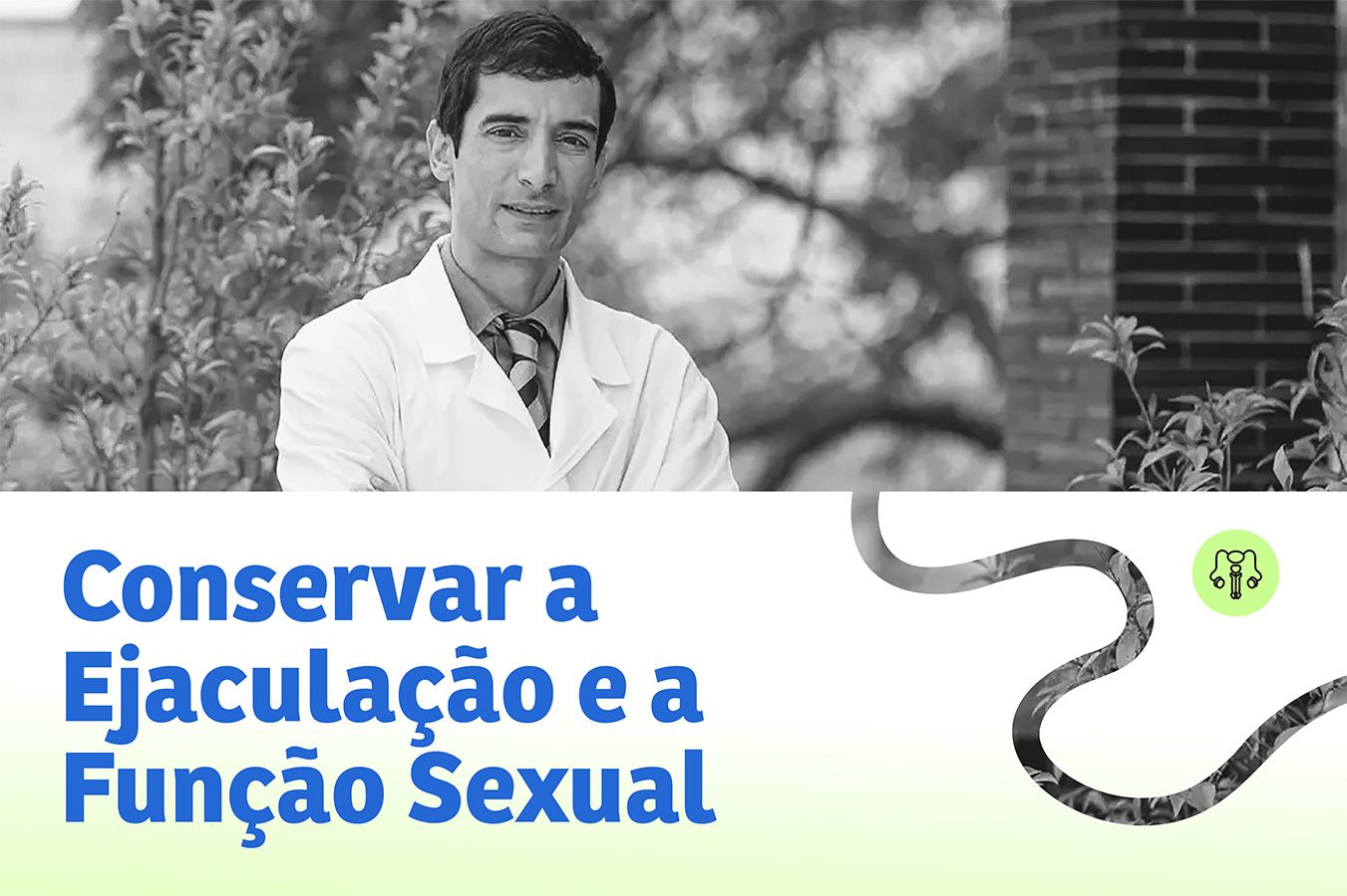 Conservar a Ejaculação e a Função Sexual - Prof. Dr. Tiago Bilhim